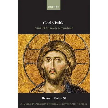 God Visible: Patristic Christology Reconsidered