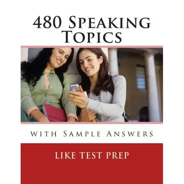 480 Speaking Topics with Sample Answers: 120 Speaking Topics Book 4