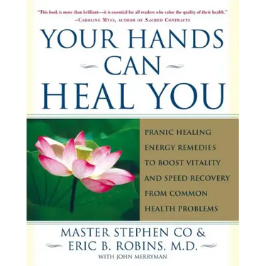 Your Hands Can Heal You: Pranic Healing Energy Remedies to Boost Vitality and Speed Recovery from Common Health Problems