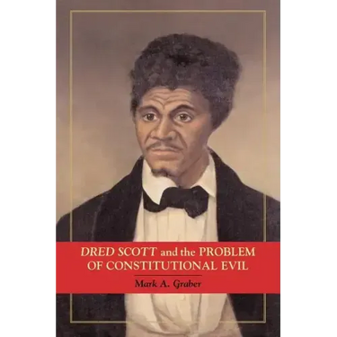 Dred Scott and the Problem of Constitutional Evil