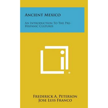 Ancient Mexico: An Introduction to the Pre-Hispanic Cultures