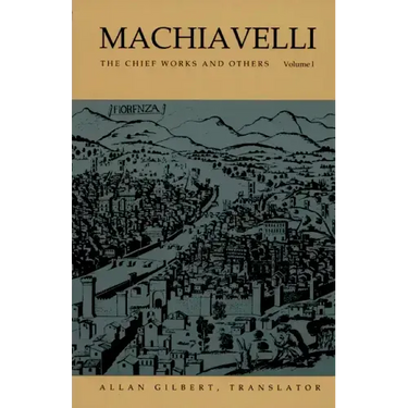 Machiavelli: The Chief Works and Others, Vol. I