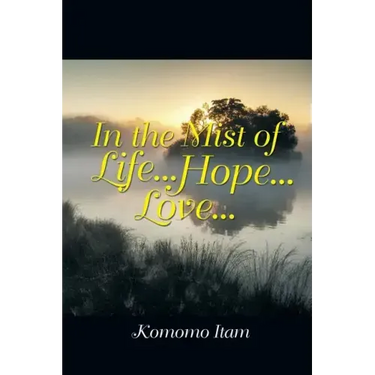 In the Mist of Life . . . Hope . . . Love . . .