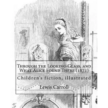 Through the Looking-Glass, and What Alice Found There (1871). By: Lewis Carroll, Illustrated By: John Tenniel (1820-1914): (children's book ), illustr