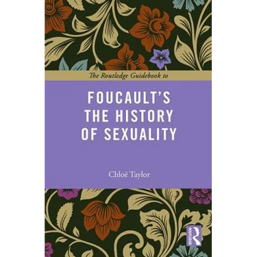 The Routledge Guidebook to Foucault's The History of Sexuality