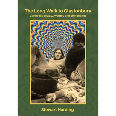 The Long Walk to Glastonbury: Via the Ridgeway, Avebury and Stonehenge