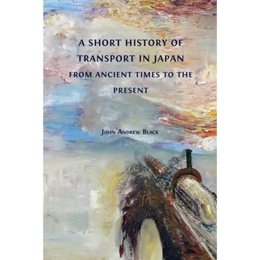A Short History of Transport in Japan from Ancient Times to the Present