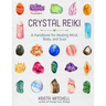 Crystal Reiki: A Handbook for Healing Mind, Body, and Soul
