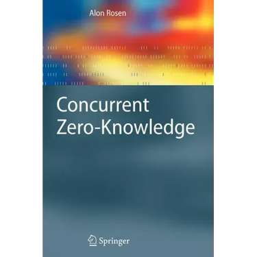 Concurrent Zero-Knowledge: With Additional Background by Oded Goldreich