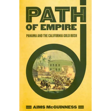 Path of Empire: Panama and the California Gold Rush