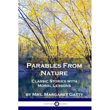 Parables From Nature: Classic Stories with Moral Lessons