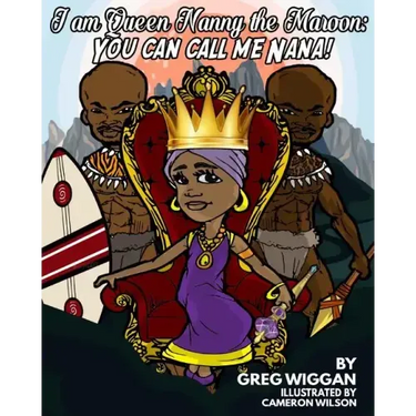 I am Queen Nanny the Maroon: You can call me Nana!