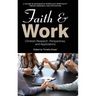 Faith and Work: Christian Research, Perspectives, and Applications