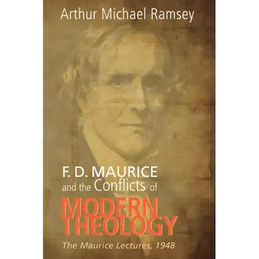 F. D. Maurice and the Conflicts of Modern Theology
