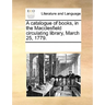 A Catalogue of Books, in the Macclesfield Circulating Library, March 25, 1779.