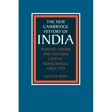 Peasant Labour and Colonial Capital: Rural Bengal Since 1770