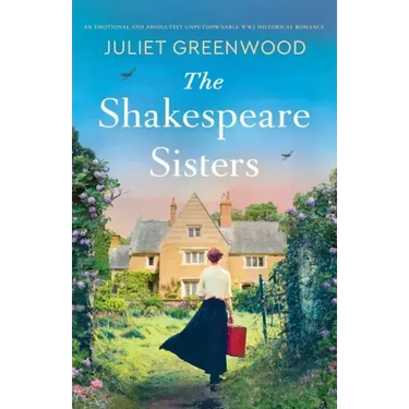 The Shakespeare Sisters: An emotional and absolutely unputdownable WW2 historical romance