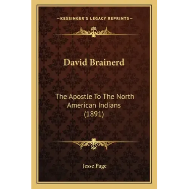 David Brainerd: The Apostle To The North American Indians (1891)