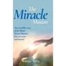 The Miracle Mission: The incredible story of the Miami Rescue Mission's first 100 years and beyond