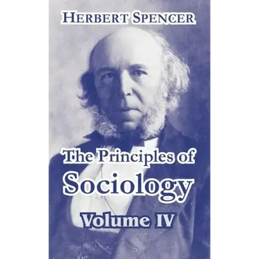 The Principles of Sociology, Volume IV
