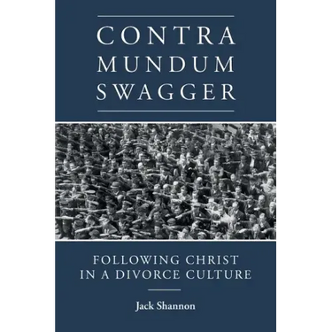 Contra Mundum Swagger: Following Christ in a Divorce Culture