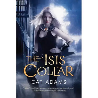The Isis Collar: Book 4 of the Blood Singer Novels