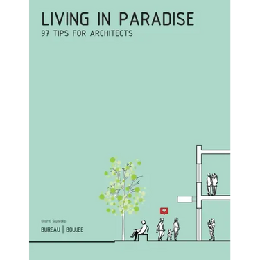 Living in Paradise: 97 Tips for Architects