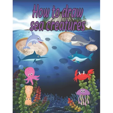 How to Draw sea creatures: how to draw for kids step by step Dolphin Octopus Fish crap shark Sea Creature Activities