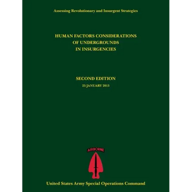 Human Factors Considerations of Undergrounds in Insurgencies (Assessing Revolutionary and Insurgent Strategies Series)