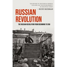 Russian Revolution: The Russian Revolution From Beginning To End (The History Of The Russian Empire's Collapse And The Establishment Of Th