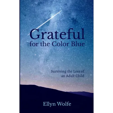 Grateful for the Color Blue: Surviving the Loss of an Adult Child