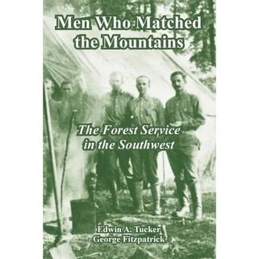 Men Who Matched the Mountains: The Forest Service in the Southwest