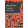 Hand-Wrought Ironwork - A Book Of Projects