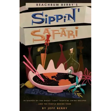 Beachbum Berry's Sippin' Safari