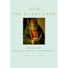 Into the Silent Land: A Guide to the Christian Practice of Contemplation