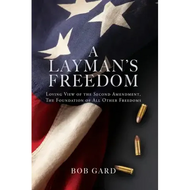 A Layman's Freedom: Loving View of the Second Amendment, the Foundation of All Other Freedoms