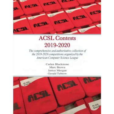 ACSL Contests 2019-2020: The comprehensive and authoritative collection of the 2019-2020 competitions organized by the American Computer Science Leagu