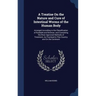 A Treatise On the Nature and Cure of Intestinal Worms of the Human Body: Arranged According to the Classification of Rudolphi and Bremser, and Contain