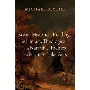 Social-Historical Readings of Literary, Theological, and Narrative Themes and Motifs in Luke-Acts