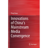 Innovations of China's Mainstream Media Convergence
