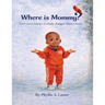 Where Is Mommy? Love Doesn't Leave-It Simply Changes Where It Lives