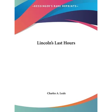 Lincoln's Last Hours