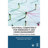 Cultural Competency for Emergency and Crisis Management: Concepts, Theories and Case Studies
