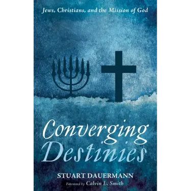 Converging Destinies: Jews, Christians, and the Mission of God