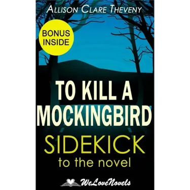 To Kill a Mockingbird: A Sidekick to the Harper Lee Novel