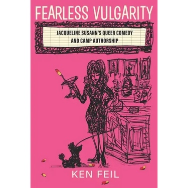 Fearless Vulgarity: Jacqueline Susann's Queer Comedy and Camp Authorship