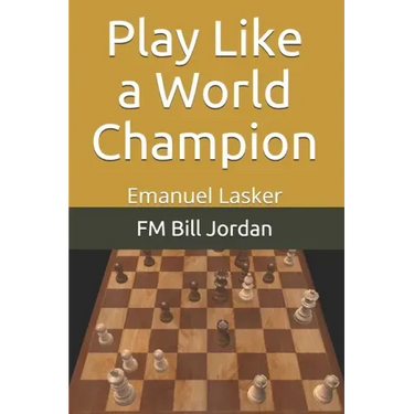 Play Like a World Champion: Emanuel Lasker