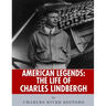 American Legends: The Life of Charles Lindbergh