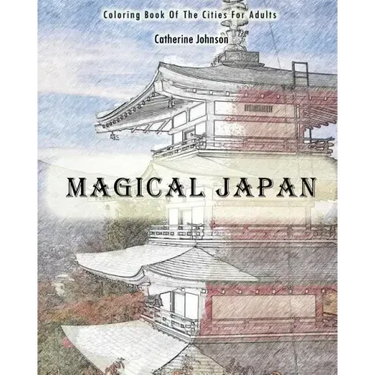 Magical Japan: Coloring Book of The Cities For Adults