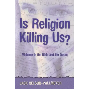 Is Religion Killing Us?: Violence in the Bible and the Quran